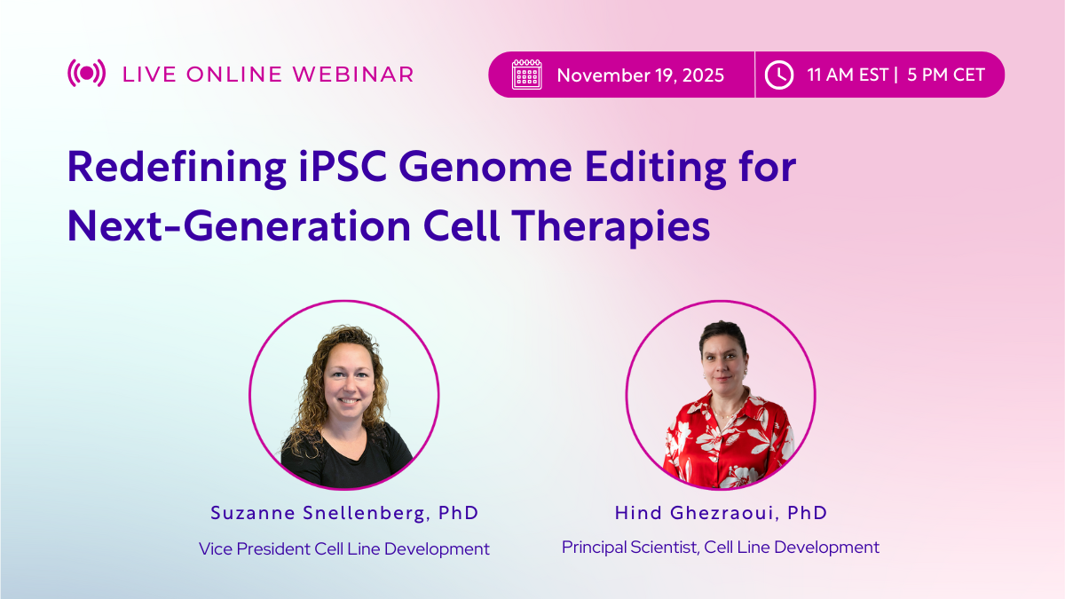 Webinar: Redefining iPSC Genome Editing for Next-Generation Cell Therapies