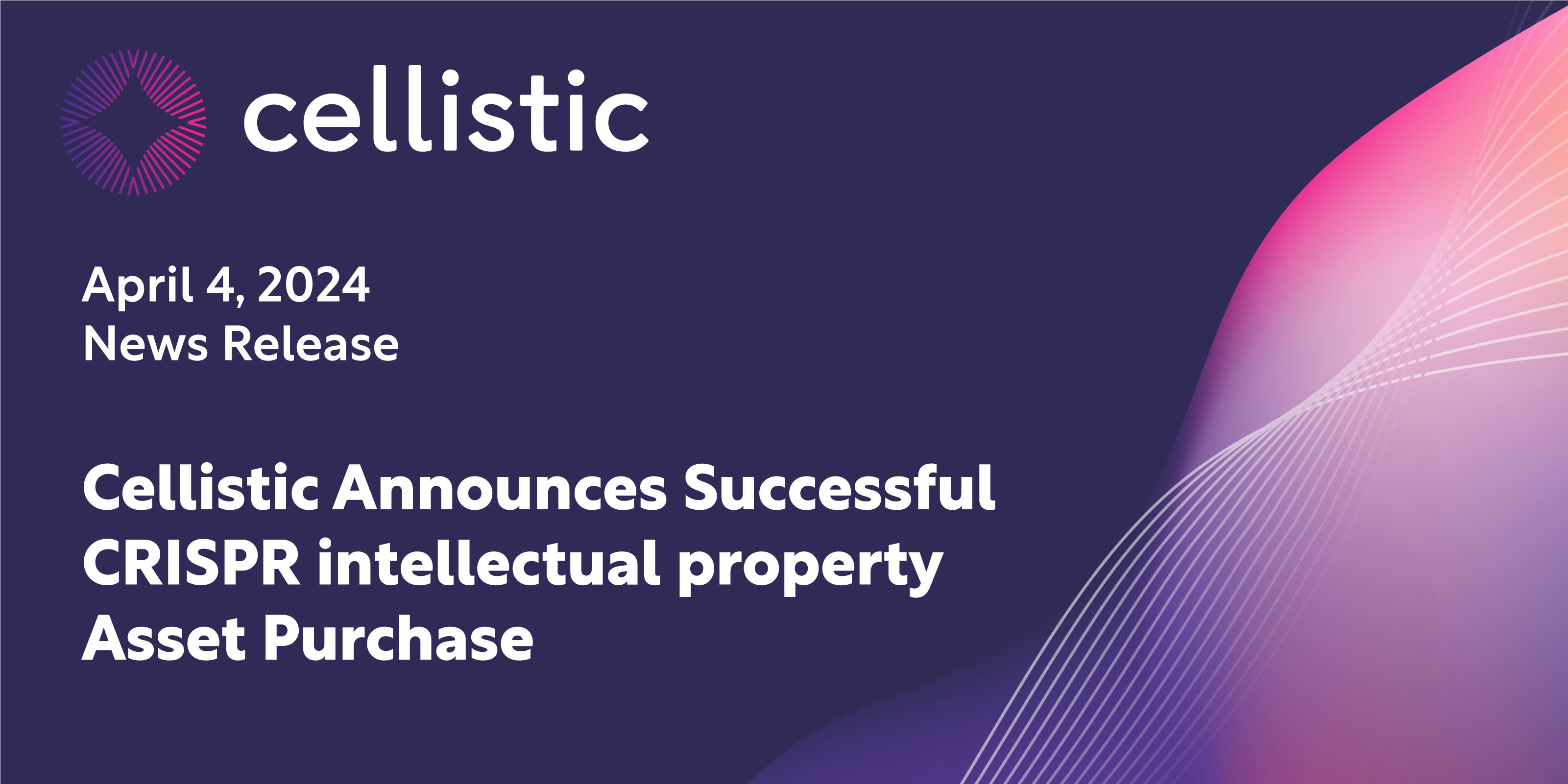 Cellistic Announces Successful CRISPR intellectual property Asset Purchase